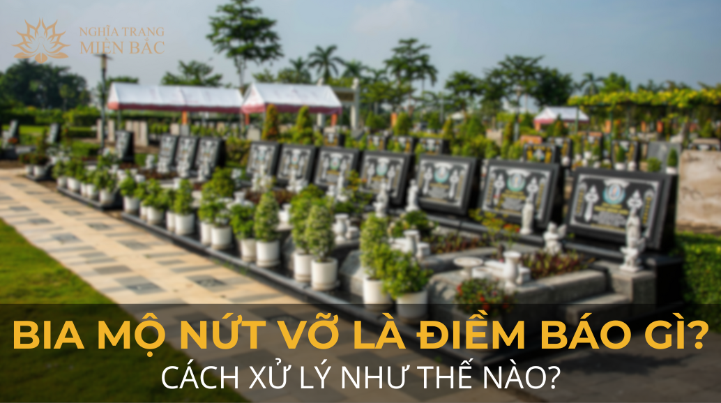 Bia mộ bị nứt vỡ