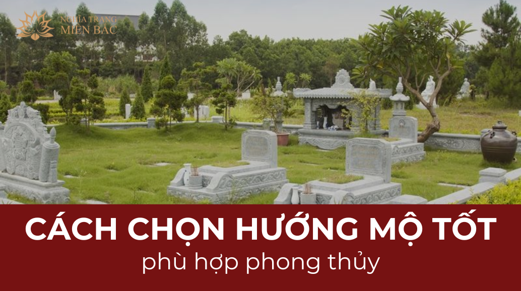 Cách chọn hướng mộ tốt phù hợp phong thủy