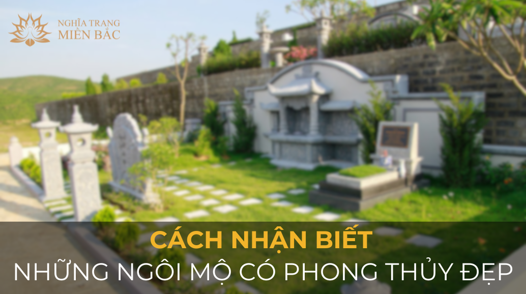 Cách nhận biết những ngôi mộ có phong thủy đẹp