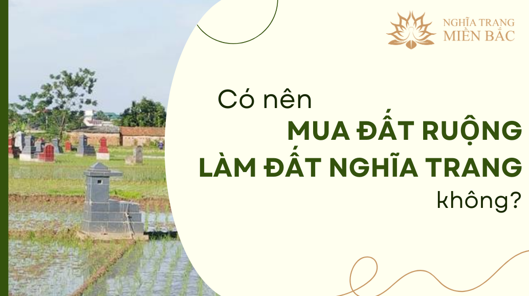 Có nên mua đất ruộng làm đất nghĩa trang không