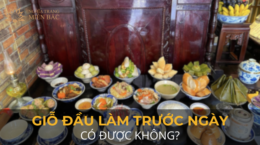 Giỗ đầu làm trước ngày có được không?